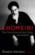Khomeini. Der Revolutionär des Islams | Katajun Amirpur